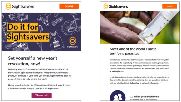 Examples of Sightsavers' external emails. The first has the heading 'Do it for Sightsavers: set yourself a new year's resolution now!'. The second says 'Meet one of the world's oldest and most terrifying parasites'.