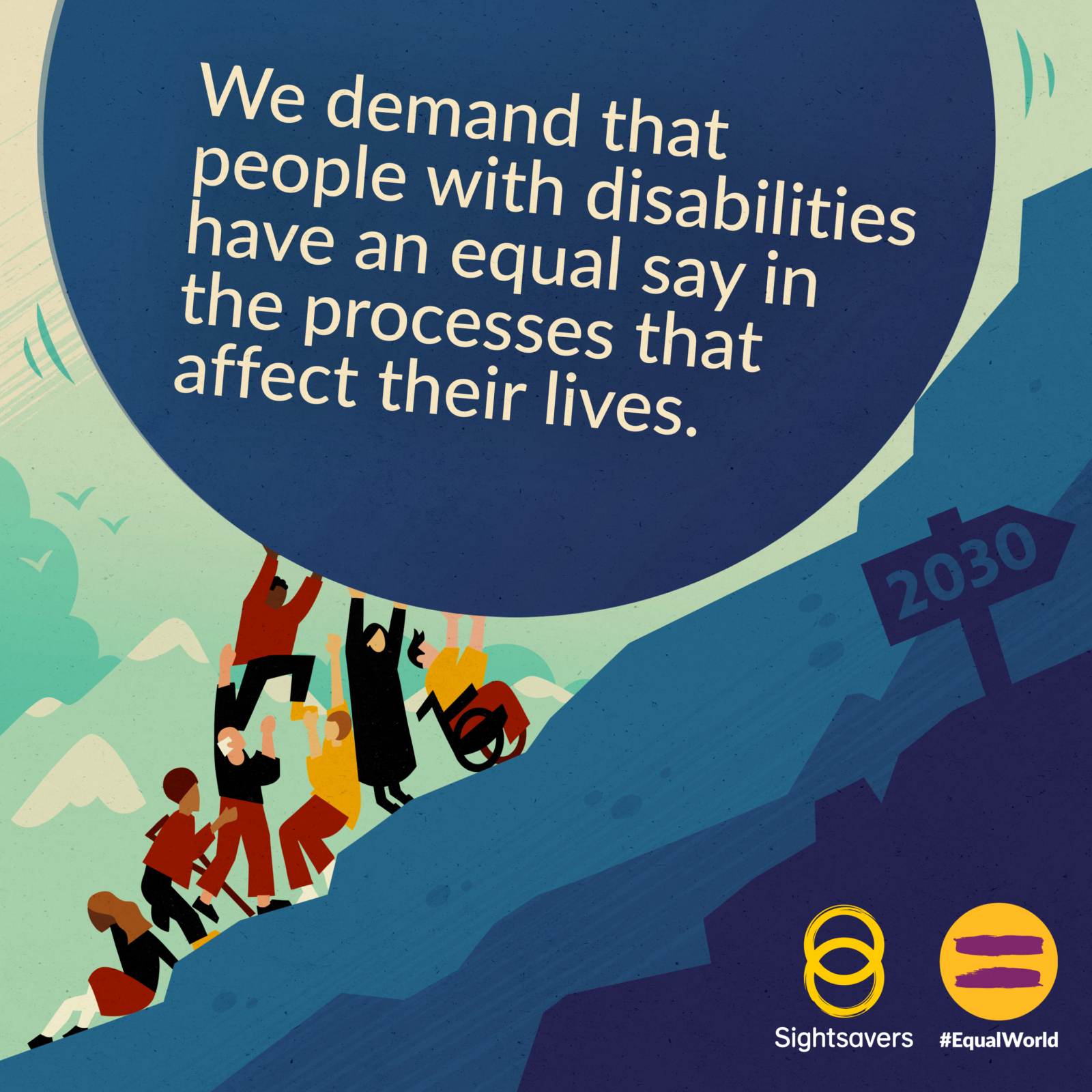 Characters with disabilities pushing a globe up a hill. Text says: We demand that people with disabilities have an equal say in the processes that affect their lives.